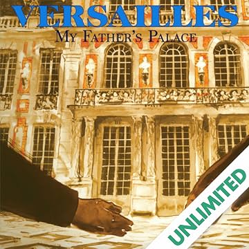 Versailles: My Father's Palace